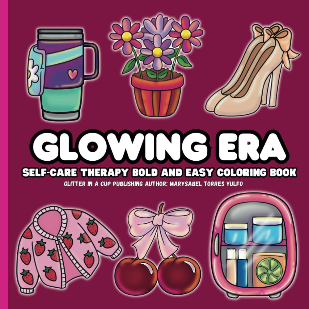 Glowing Era: Self- Care Therapy, Bold and Easy Coloring Book New