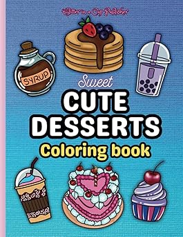 Sweet Desserts Coloring Book for all Ages: Cute Desserts Coloring Book for all ages
